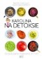 Karolina na detoksie. Oczyszczanie organizmu w 7 dni