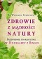 Zdrowie z mądrości natury. Przewodnik po medycynie św. Hildegardy z Bingen