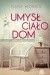 Umysł, ciało, dom. Sekret harmonijnego życia