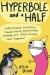 Hyperbole and a Half: Unfortunate Situations, Flawed Coping Mechanisms, Mayhem, and Other Things That Happened