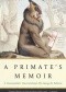 A Primate's Memoir: A Neuroscientist's Unconventional Life Among the Baboons