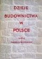 Dzieje budownictwa w Polsce. Tom I do połowy XIII wieku