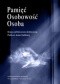 Pamięć. Osobowość. Osoba. Księga jubileuszowa dedykowana Profesor Annie Gałdowej