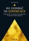 Jak zarabiać na surowcach? Inwestycje na rynkach towarowych w czasach finansjalizacji
