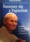 Śmiejmy się z Papieżem. Anegdoty o Janie Pawle II niedawno odnalezione