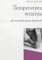 Temperatura wrzenia. Jak zrozumieć gniew mężczyzn?