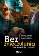 Okładka książki Bez znieczulenia. Jak powstaje człowiek