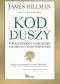 Kod duszy. W poszukiwaniu charakteru człowieka i jego powołania