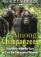 Among Chimpanzees. Field Notes from the Race to Save Our Endangered Relatives