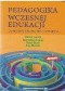 Pedagogika wczesnej edukacji. Dyskursy, problemy, otwarcia