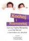 Kochaj i rozmawiaj. Rozmowy Pauliny Młynarskiej i jej córki Alicji Nauman o odpowiedzialnym życiu seksualnym