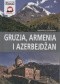 Gruzja, Armenia i Azerbejdżan. Przewodnik ilustrowany