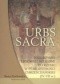 Urbs sacra. Pielgrzymki i podróże religijne do Rzymu w starożytności chrześcijańskiej (IV-VII w.)