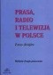 Prasa, i telewizja w Polsce. zarys dziejów.