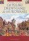 Od Polski drewnianej do murowanej /W dawnej Polsce