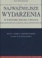Najważniejsze wydarzenia w historii Polski i świata Daty fakty komentarze. Od 960 r. do współcz.