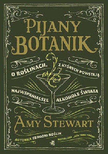 Okładka książki Pijany botanik. O roślinach, z których powstają najwspanialsze alkohole świata