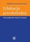 Edukacja przedszkolna. W poszukiwaniu innych rozwiązań