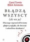 Błądzą wszyscy (ale nie ja). Dlaczego usprawiedliwiamy głupie poglądy, złe decyzje i szkodliwe działania?