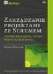 Zarządzanie projektami ze Scrum. Twórz produkty, które pokochają klienci