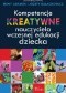 Kompetencje kreatywne nauczyciela wczesnej edukacji dziecka