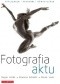 FOTOGRAFIA AKTU. STYLIZACJA - TECHNIKI - OŚWIETLENIE