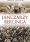 Janczarzy Berlinga. 1. Armia Wojska Polskiego 1943-1945