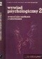 Wywiad psychologiczny. Wywiad jako spotkanie z człowiekiem.