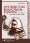 Antysemityzm, emancypacja, syjonizm. Narodziny ideologii syjonistycznej