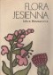 Flora jesienna. Przewodnik do oznaczania dziko rosnących jesiennych pospolitych roślin zielnych