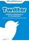 Twitter - sukces komunikacji w 140 znakach. Tajemnice narracji dla firm, instytucji i liderów opinii