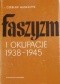 Faszyzm i okupacje 1938-1945: Wykonywanie okupacji przez państwa Osi w Europie, t.2 : Mechanizmy realizowania okupacji