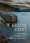 W krainę ciszy. Przewodnik po chrześcijańskiej praktyce kontemplacji