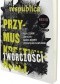 Res Publica Nowa nr 3/2014, Przymus kreatywności