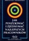 Jak poszukiwać i zjednywać najlepszych pracowników