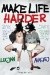 Make life harder