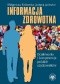 Informacja zdrowotna. Oczekiwania i kompetencje polskich użytkowników