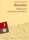 Bioetyka. Podręcznik akademicki. Tom 1: Medycyna na granicach życia.