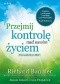 Przejmij kontrolę nad swoim życiem. Przewodnik po NLP