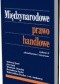 Międzynarodowe prawo handlowe. Wydanie II zaktualizowane i rozszerzone