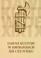 Dawne kultury w ideologiach XIX i XX wieku