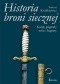 Historia broni siecznej. Kordy puginały noże i bagnety. Tom II