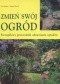 zmień swój ogród /Szczegółowy przewodnik odnawiania ogrodów
