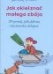 Jak okiełznać małego zbója /150 porad, jak dobrze wychować chłopca