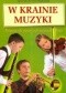 W krainie muzyki. Podręcznik dla uczniów szkół muzycznych I stopnia