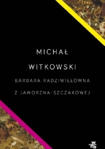 Barbara Radziwiwna z Jaworzna-Szczakowej Witkowski Micha