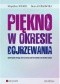 Piękno w okresie dojrzewania. Spostrzeganie własnego ciała i prewencja zaburzeń łaknienia w środowisku szkolnym