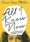 All I Know Now: Wonderings and Reflections on Growing Up Gracefully