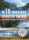 W 16 miesięcy dookoła świata. Azja, Australia i Oceania oraz Ameryka Północna