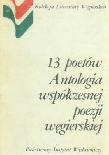 OkÅadka ksiÄÅ¼ki 13 poetÃ³w. Antologia wspÃ³Åczesnej poezji wÄgierskiej
